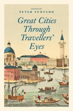 Great Cities Through Travellers' Eyes by Peter Furtado