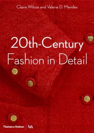 20th-Century Fashion In Detail by Wilcox Claire