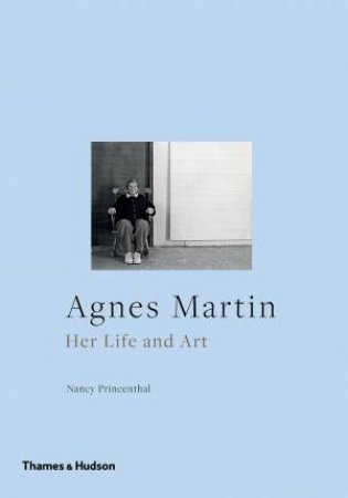 Agnes Martin by Princenthal Nancy