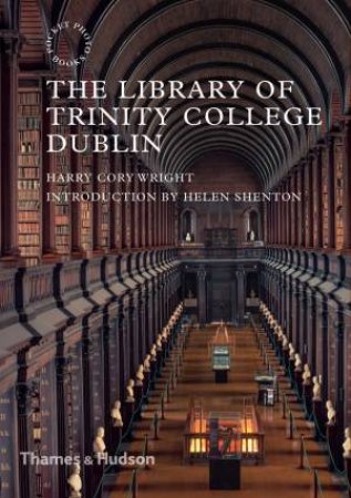 The Library Of Trinity College Dublin by Harry Cory Wright