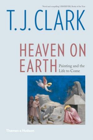 Heaven On Earth by T. J. Clark