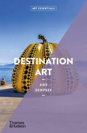 Destination Art (Art Essentials) by Amy Dempsey