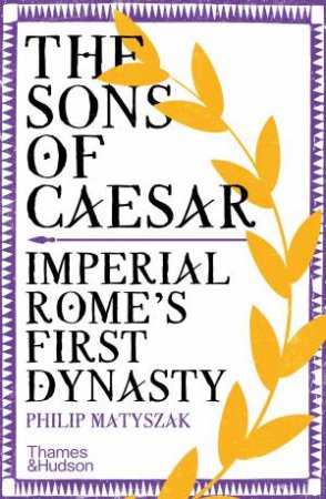 The Sons Of Caesar by Philip Matyszak