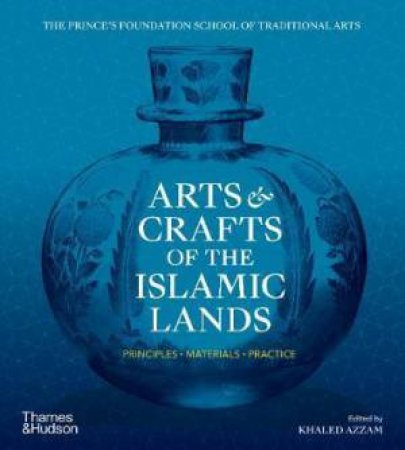 Arts & Crafts Of The Islamic Lands by Various