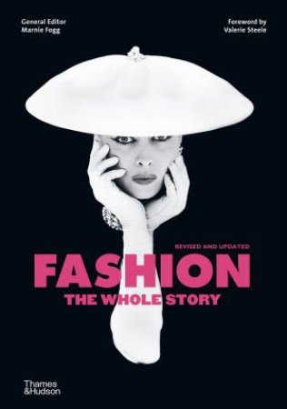 Fashion: The Whole Story by Marnie Fogg & Valerie Steele