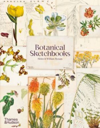 Botanical Sketchbooks by Helen Bynum & William Bynum