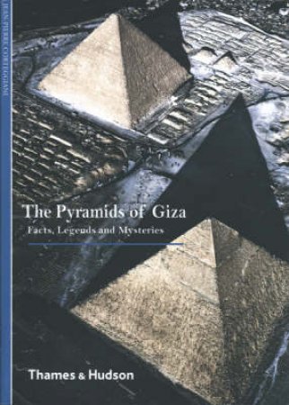 Pyramids of Giza: Facts, Legends and Mysteries by Jean-Pierre Corteggiani