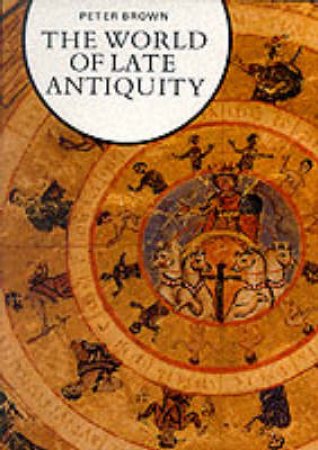 The World Of Late Antiquity by Peter Brown