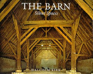 Barn: Silent Spaces by Malcolm Kirk