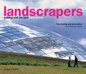 Landscrapers: Building with Land by Aaron Betsky