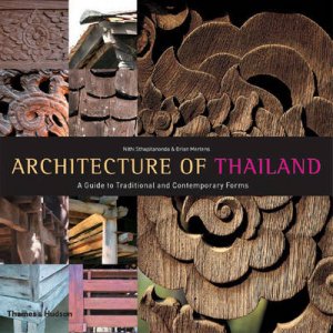 Architecture Of Thailand:A Sourcebook Of Traditional & Modern by Sihapitanonda Nithi