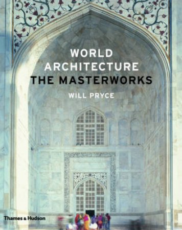 World Architecture: The Masterworks by Will Pryce