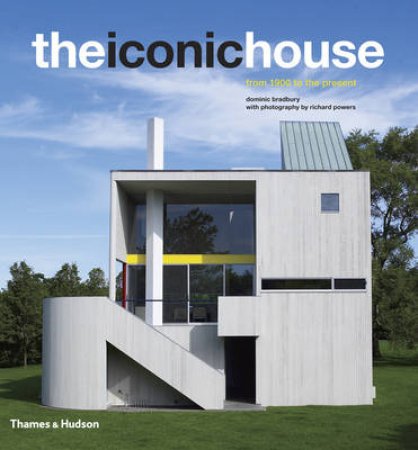 Iconic House: From 1900 to the Present by Dominic Bradbury