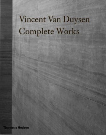 Vincent Van Duysen: Complete Works by Marc Dubois