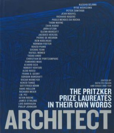 Architect: Pritzker Prize Laureates in Their Own Words by Ruth Peltason