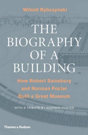 Biography of a Building by Witold Rybczynski