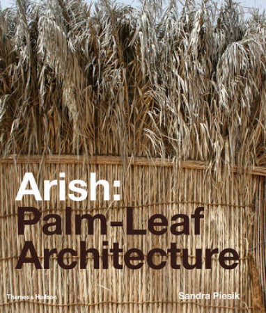 Arish: Palm-Leaf Architecture by Sandra Piesik