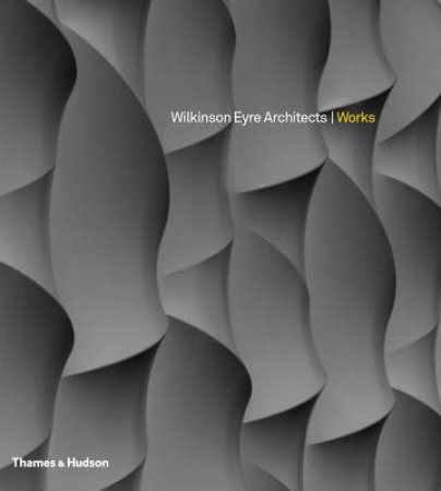 Wilkinson Eyre Architects: Works by Jay Merrick