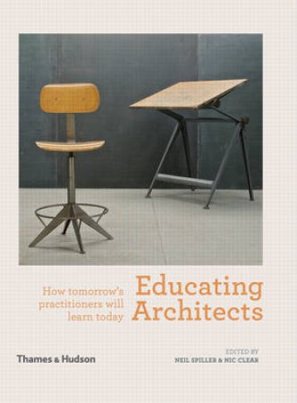 Educating Architects by Neil Spiller & Nic Clear