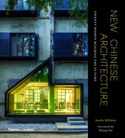 New Chinese Architecture by Austin Williams & Zhang Xin