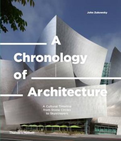 A Chronology Of Architecture by John Zukowsky