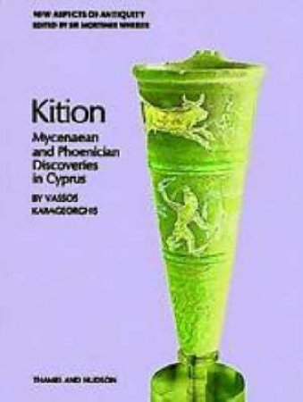 New Aspects Of Antiquity: Kition by Vassos Karageorghis