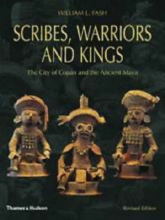 New Aspects Of Antiquity: Scribes,Warriors & Kings by William Fash