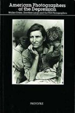 Photofile: American Photographers Of The Depression by Charles Hagen