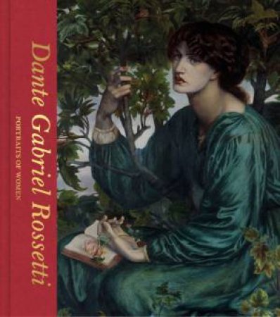 Dante Gabriel Rossetti: Portraits Of Women by Debra N. Mancoff