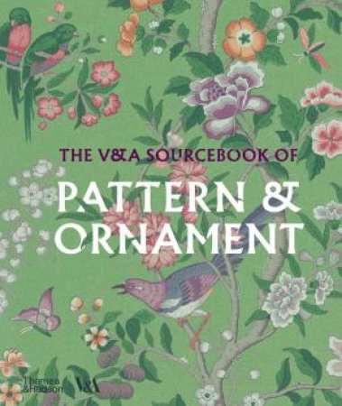 The V&A Sourcebook Of Pattern And Ornament (Victoria And Albert Museum) by Amelia Calver