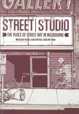 Street/Studio: Urban Art in Melbourne by Ghostpatrol Miso