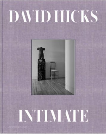 Intimate: A Private World of Interiors by Hicks David