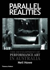 Parallel Realities The Development Of Performance Art In Australia