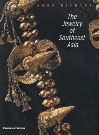 Jewelry Of South East Asia by Richter Anne