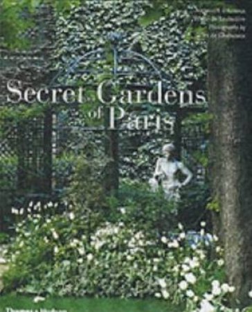 Secret Gardens Of Paris by Alexandra D'Arnoux & Gilles de Chabaneix 