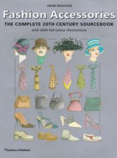 Fashion AccessoriesComplete 20th Century Sourcebook