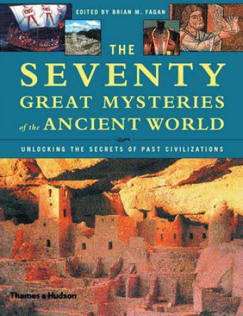 Seventy Great Mysteries Of The Ancient World by Fagan Brian Ed