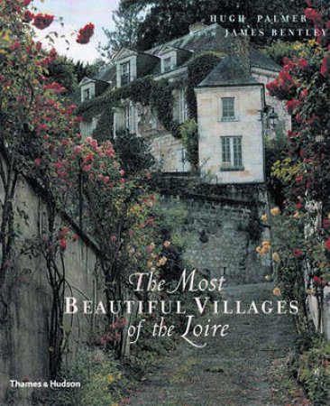 Most Beautiful Villages:Loire by Bentley J &