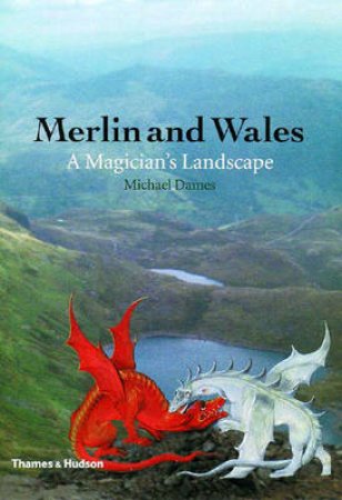 Merlin And Wales:Magician's Land by Dames Michael