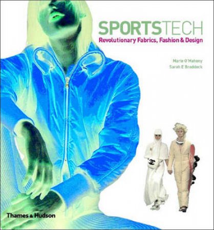 Sportstech:Revolutionary Fabrics For Fashion And Sport by Braddock S &