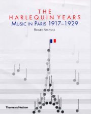 Harlequin YearsMusic In Paris 19171929