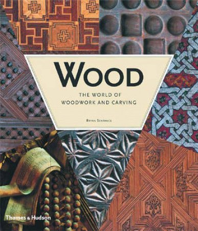 Wood:The World Of Woodworking And Carving by Sentance Bryan