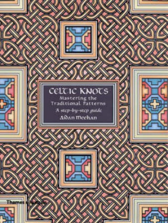 Celtic Knots:Mastering The Traditional Patterns by Meehan Aidan