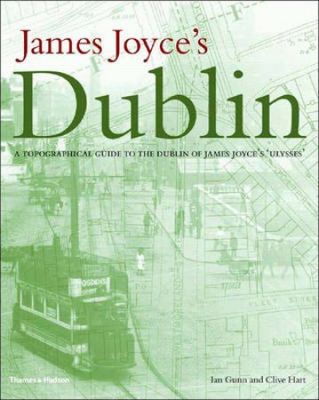 James Joyce's Dublin by Gunn Ian And