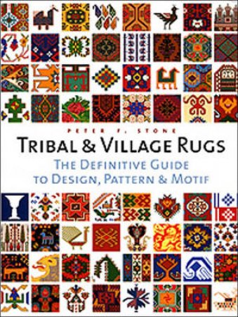 Tribal And Village Rugs by Stone Peter F