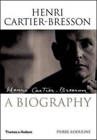 Cartier-Bresson,Henri:The Biography by Assouline Pierre