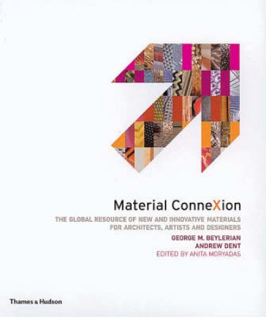 Material Connexion:Global Resource Of New Innovative Materials by Beylerian G &