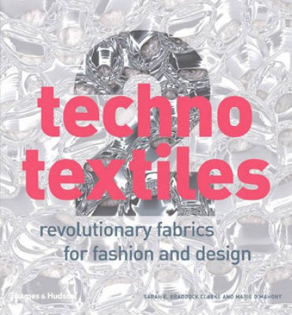 Techno Textiles 2:Revolutionary Fabrics For Fashion & Design by Clarke S &