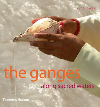 Ganges:Along Sacred Waters by Pavan Aldo