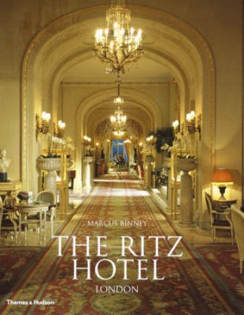 Ritz Hotel, London  Centenary Edition by Marcus Binney